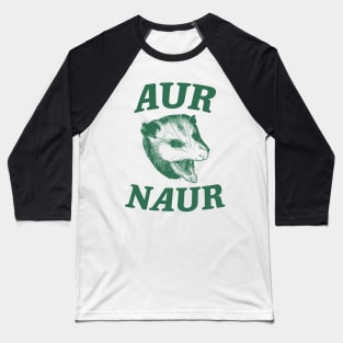 Aur Naur Shirt, Possum Weird Opossum Funny Trash Panda Baseball T-Shirt